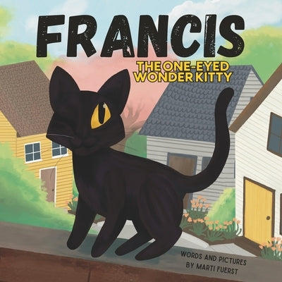 Francis the One-Eyed Wonder Kitty by Fuerst, Marti