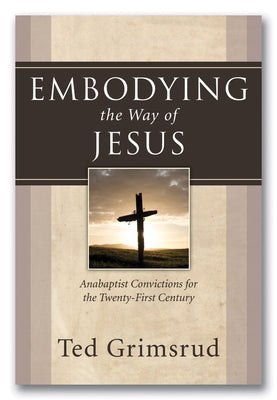 Embodying the Way of Jesus by Grimsrud, Ted