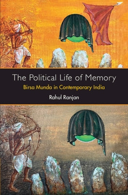 The Political Life of Memory by Ranjan, Rahul
