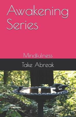 Awakening Series: Mindfulness by Abreak, Take