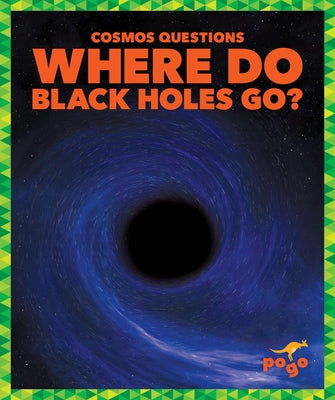 Where Do Black Holes Go? by Maccarald, Clara