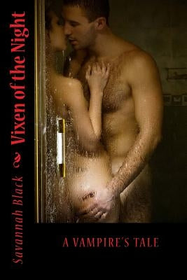 Vixen of the Night: A Vampires Tale by Black, Savannah