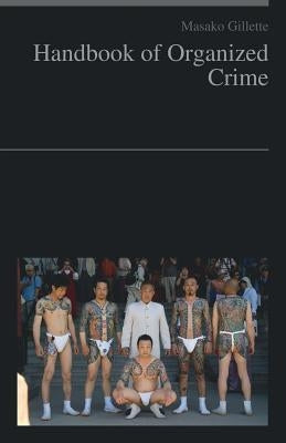 Handbook of Organized Crime by Gillette, Masako
