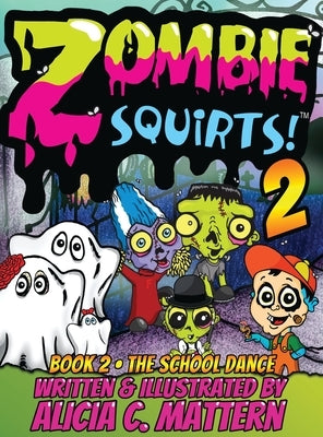 Zombie Squirts 2: The Dance by Mattern, Alicia