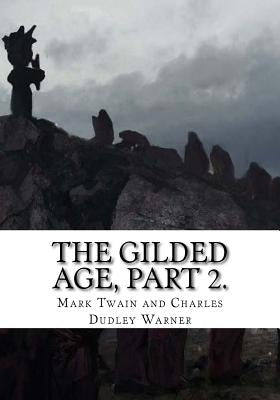 The Gilded Age, Part 2. by And Charles Dudley Warner, Mark Twain