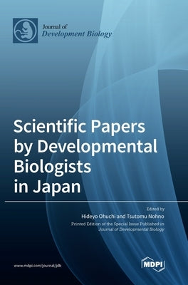 Scientific Papers by Developmental Biologists in Japan by Ohuchi, Hideyo