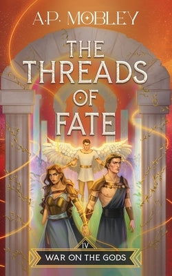 The Threads of Fate by Mobley, A. P.