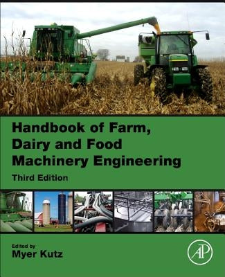Handbook of Farm, Dairy and Food Machinery Engineering by Kutz, Myer