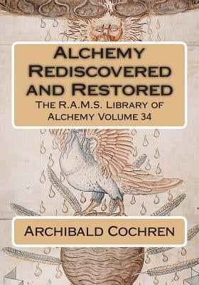 Alchemy Rediscovered and Restored by Wheeler, Philip N.