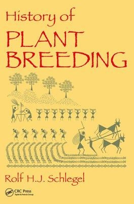 History of Plant Breeding by Schlegel, Rolf H. J.