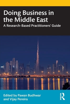 Doing Business in the Middle East: A Research-Based Practitioners' Guide by Budhwar, Pawan