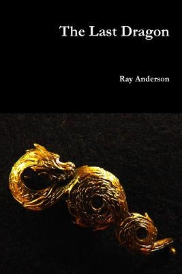 The Last Dragon by Anderson, Ray