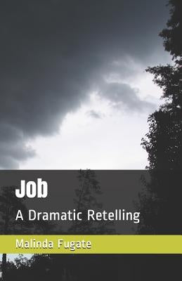 Job: A Dramatic Retelling by Fugate, Malinda