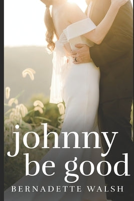 Johnny Be Good by Walsh, Bernadette