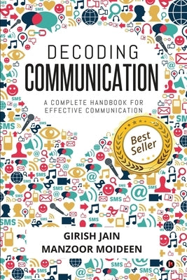 Decoding Communication: A Complete Handbook for Effective Communication by Manzoor Moideen