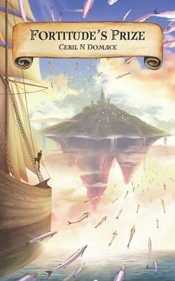 Fortitude's Prize by Domace, Ceril N.