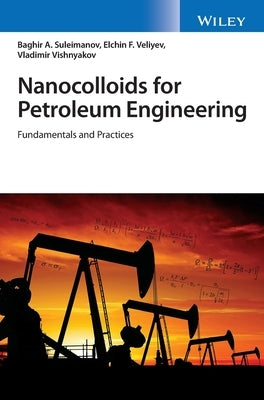 Nanocolloids for Petroleum Engineering: Fundamentals and Practices by Suleimanov, Baghir A.