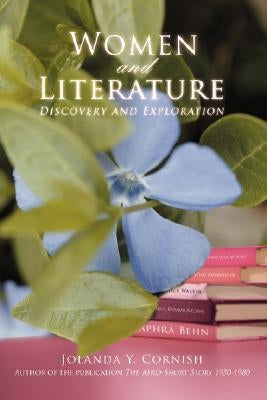 Women and Literature: Discovery and Exploration by Cornish, Jolanda Y.
