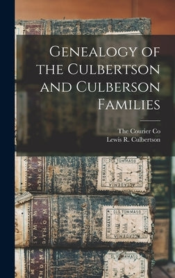 Genealogy of the Culbertson and Culberson Families by Culbertson, Lewis R.