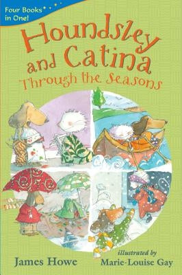 Houndsley and Catina Through the Seasons by Howe, James