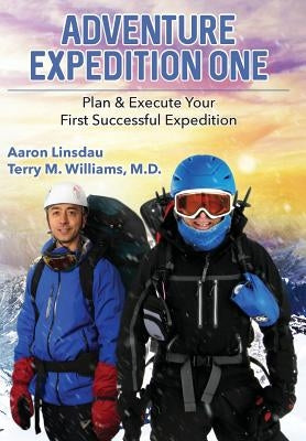 Adventure Expedition One: Plan & Execute Your First Successful Expedition by Linsdau, Aaron