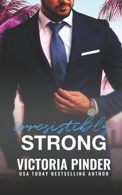 Irresistibly Strong by Pinder, Victoria