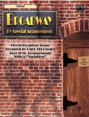 Broadway by Special Arrangement (Jazz-Style Arrangements with a Variation): Clarinet, Book & CD [With Includes CD] by Strommen, Carl