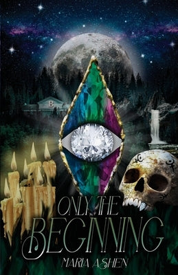 Only The Beginning by Ashen, Maria