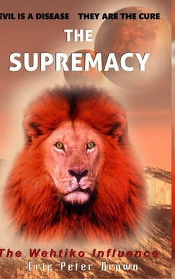 The Supremacy: The Wehtiko Influence by Brown, Eric Peter