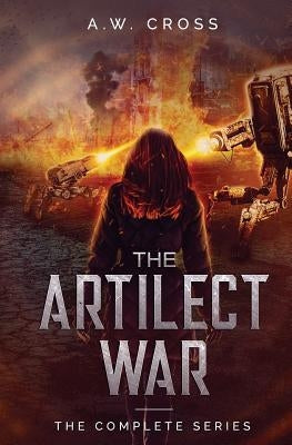 The Artilect War: Complete Series by Cross, A. W.