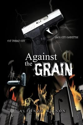Against the Grain by Wilson, Alfonzo