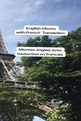 English Idioms translated in to French by Rezai, Masoud