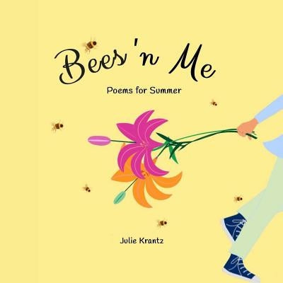 Bees 'n Me: Poems for Summer by Krantz, Julie