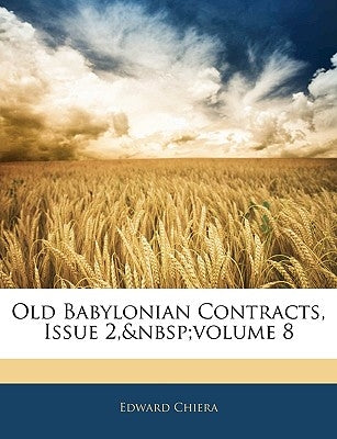 Old Babylonian Contracts, Issue 2, Volume 8 by Chiera, Edward