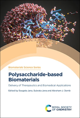 Polysaccharide-Based Biomaterials: Delivery of Therapeutics and Biomedical Applications by Jana, Sougata