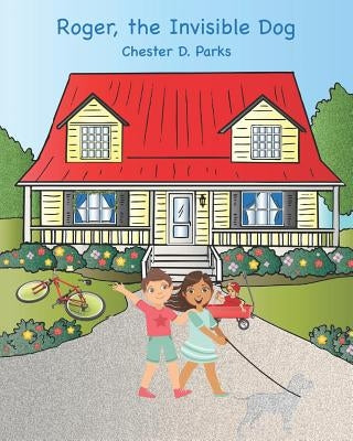Roger, the Invisible Dog by Parks, Chester D.