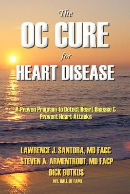 The OC Cure For Heart Disease by Santora, MD Larry, J.