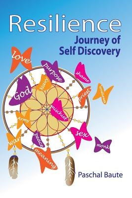 Resilience: Journey of Self Discovery by Baute Ed D., Paschal