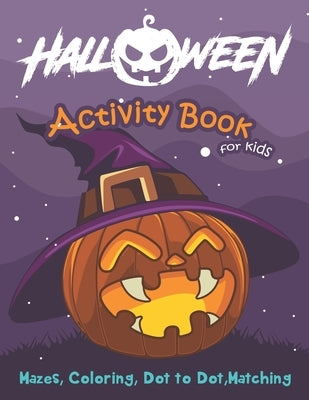 Halloween Activity Book for Kids: Mazes, Coloring, Dot to Dot, Matching by Press, Hero