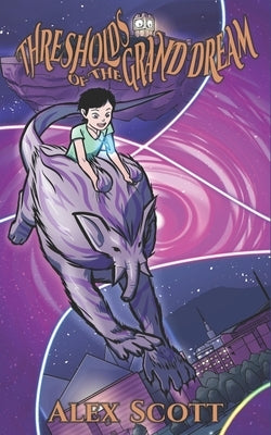 Thresholds of the Grand Dream by Scott, Alex