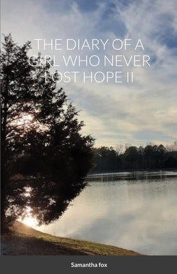 The Diary of a Girl Who Never Lost Hope II by Fox, Samantha