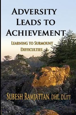 Adversity Leads to Achievement: Learning to Surmount Difficulties by Ramjattan, Subesh