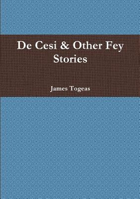 De Cesi & Other Fey Stories by Togeas, James