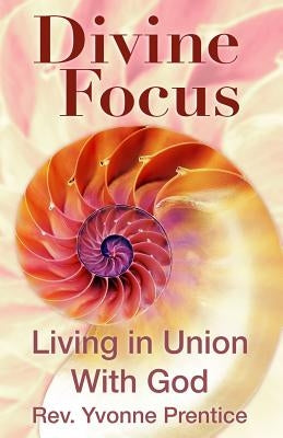 Divine Focus by Prentice, Yvonne