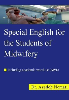 Special English for the Students of Midwifery: Special English for the Students of Midwifery by Nemati, Azadeh