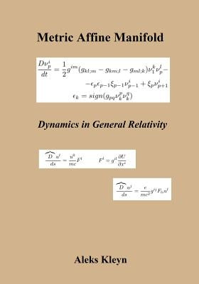 Metric Affine Manifold: Dynamics in General Relativity by Kleyn, Aleks