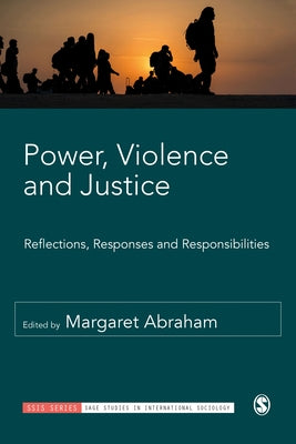 Power, Violence and Justice: Reflections, Responses and Responsibilities by Abraham, Margaret