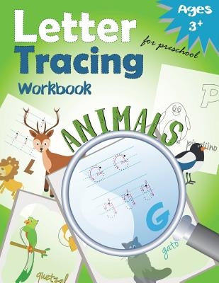 Letter Tracing Workbook Animals for Preschool: Handwriting Practice Workbook by Letter Tracing Workbook Designer