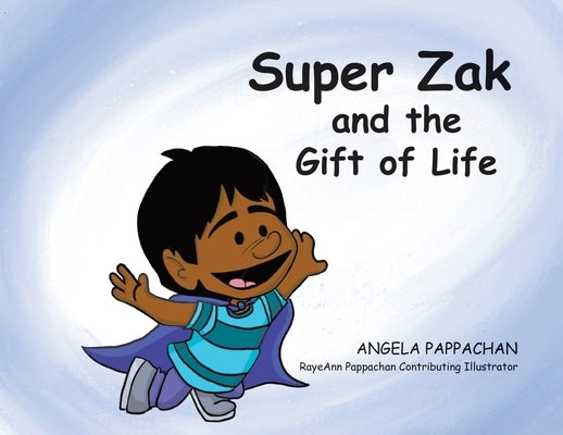 Super Zak and the Gift of Life by Pappachan, Angela