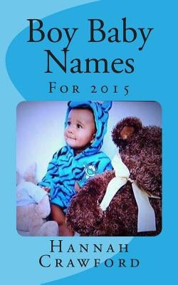 Baby Boy Names: For 2015 by Crawford, Hannah